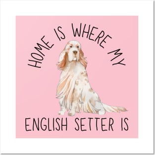 Home is Where My English Setter Is Dog Breed Watercolor Posters and Art